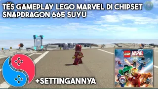 TES GAMEPLAY LEGO MARVEL SUPER HEROES DI CHIPSET SNAPDRAGON 665 SUYU + SETTINGANNYA