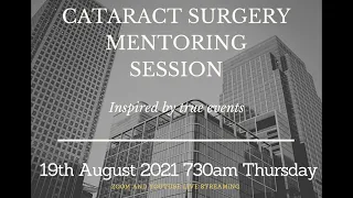 19th Aug 2021- Cataract Surgery Mentoring Session