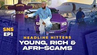 Young, Rich & Afri-Scams - Headline Hitters 5 Ep 1