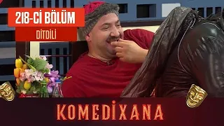 Ditdili - Komedixana 218-ci Bölümdən