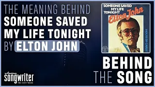 Someone Saved My Life Tonight by Elton John | Behind the Song