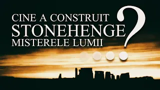 Mistere Neelucidate la Stonehenge din Misterele Lumii