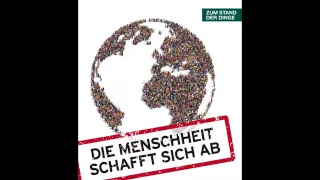 Die Menschheit schafft sich ab