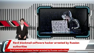 Revil blackmail software hacker arrested by Russian authorities