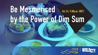 [WRLDCTY Experience Stage] Be Mesmerised by the Power of Dim Sum (Oct 2020)