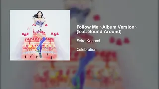 Seira Kagami - Follow Me ~Album Version~ (feat. Sound Around)