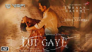 Lut Gaye (Remix) | DJ Vispi | Emraan Hashmi | Yukti | Jubin Nautiyal | Aankh Uthi Mohabbat