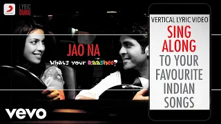 Jao Na - What's Your Rashee?|Official Bollywood Lyrics|Sohail Sen|Tarannum Malik