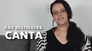 Não murmures, canta [Harpa Cristã 302]  |  Leila Cruz