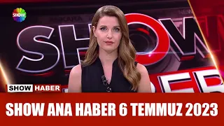 Show Ana Haber 6 Temmuz 2023