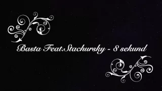 Basta Feat. Stachursky - 8 sekund