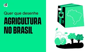 AGRICULTURA NO BRASIL: QUER QUE DESENHE