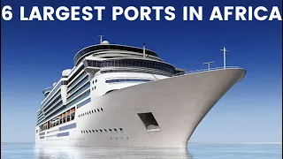 Top 6 Of africa's Largest Ports