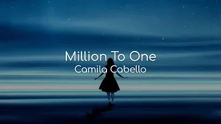 Million To One - Camila Cabello (lyrics)