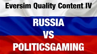 Eversim Quality Content IV | The Russians Invade PoliticsGaming