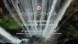 Conferencia del P. José luis Saavedra: Garabandal, Catarata Imparable