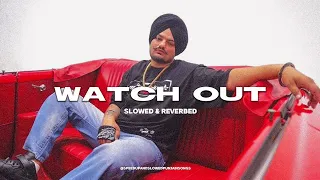 Watch out - Sidhu Moosewala (slowed & reverbed) #sidhumoosewala