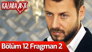 Kazara Aşk 12. Bölüm 2. Fragman