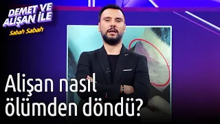 Demet ve Alişan ile Sabah Sabah | Alişan Nasıl Ölümden Döndü?