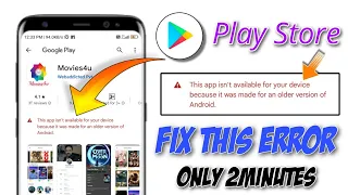 this app isn't available for your device because it was made for an older version of android problem