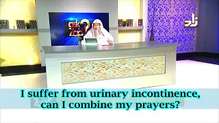 Suffering from Urine incontinence, can I combine prayers? - Sheikh Assim Al Hakeem