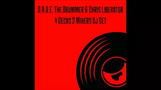 D.A.V.E. The Drummer & Chris Liberator - 4 Decks 2 Mixers Dj Set