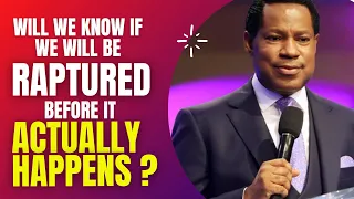 Pastor Chris: WILL WE KNOW IF WE WILL BE RAPTURED BEFORE IT ACTUALLY HAPPENS?