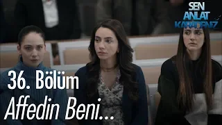 Affedin beni... - Sen Anlat Karadeniz 36. Bölüm