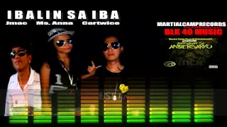 Ibalin Sa Iba - Cartwice, Anna & Jmac (BLK40Music)