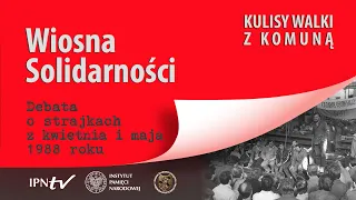 Wiosna Solidarności: strajki z kwietnia i maja 1988 r. – Kulisy walki z komuną [DEBATA]