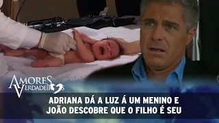 Amores Verdadeiros - Adriana dá a luz á um menino e João descobre que o filho é seu