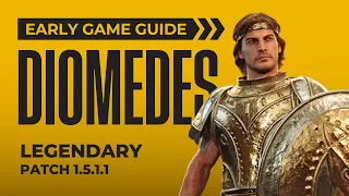 LEGENDARY DIOMEDES EARLY GAME GUIDE | A TOTAL WAR SAGA: TROY