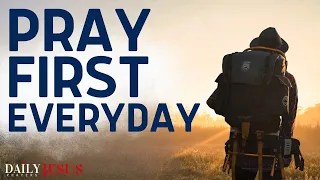 Spend Time With God Everyday | Most Blessed And Powerful Prayer To Start Your Day