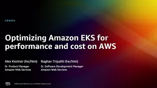 AWS re:Invent 2022 - Optimizing Amazon EKS for performance and cost on AWS (CON324)