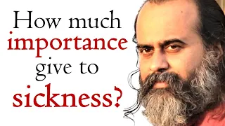 How much importance will you continue giving your sickness? || Acharya Prashant (2020)