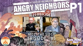 Crit Camp EP85 Zombicide Angry Neighbors M02: The Siege - P1