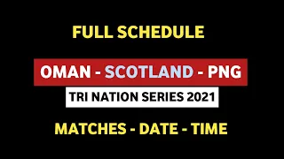 Oman - Scotland - PNG Tri Nation Series 2021 | Date & Time | Full Schedule | WCL2 | Daily Cricket