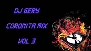 Dj Gery-coronita mix vol 3