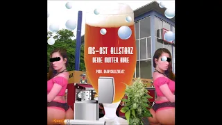 MS-OST ALLSTARZ - DEINE MUTTER HURE (PROD. DANNY SKILLZBEATZ)