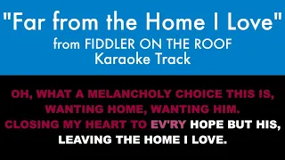 "Far from the Home I Love" from Fiddler on the Roof - Karaoke Track with Lyrics on Screen