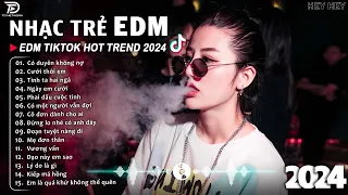 Có Duyên Không Nợ Remix ♫ BXH Nhạc Trẻ EDM Hót Nhất Hiện Nay - Top 15 Bản EDM TikTok Hot Trend 2024