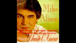 Mike Alison - Tu m'étais destinée (Paul Anka - You are my destiny)