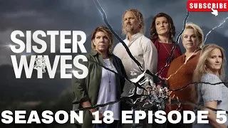 SISTER WIVES SEASON 18 EPISODE 5 | OPEN CHAT