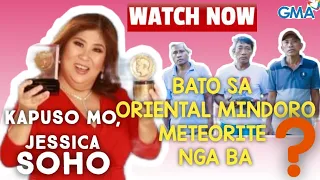 KAPUSO MO JESSICA SOHO-BATO NA NAPULOT SA ORIENTAL MINDORO ,NAPATUNAYANG TOTOONG METEORITE !