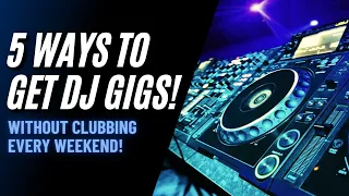 5 Ways to Get DJ Gigs