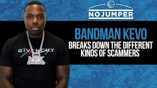 Bandman Kevo Breaks Down The Different Kinds of Scammers