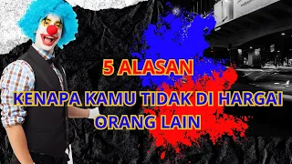 5 ALASAN kenapa kamu TIDAK dihargai ORANG LAIN