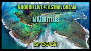 Grouch - Live & Astral Dream - Mauritius -