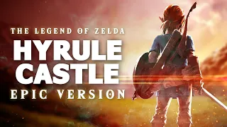 Hyrule Castle - The Legend of Zelda: Breath of the Wild | EPIC VERSION