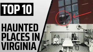 Top Ten Most Haunted Places In Virginia